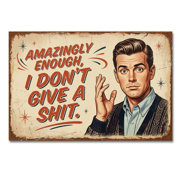 Don't Give a ... - Horizontal - 12" X 18" Insight To Man