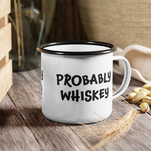 Probably Whiskey | Enamel Mug Swag Brewery